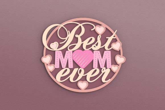 Best Mom Ever 3D Layered SVG Cake Topper: A Creative Way to Celebrate Motherhood
